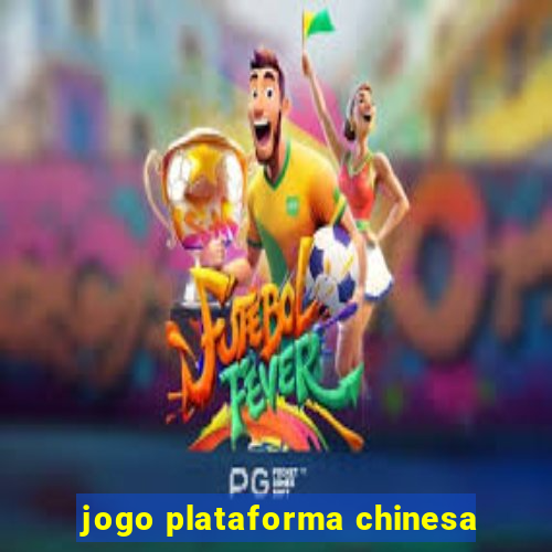 jogo plataforma chinesa